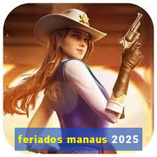 feriados manaus 2025